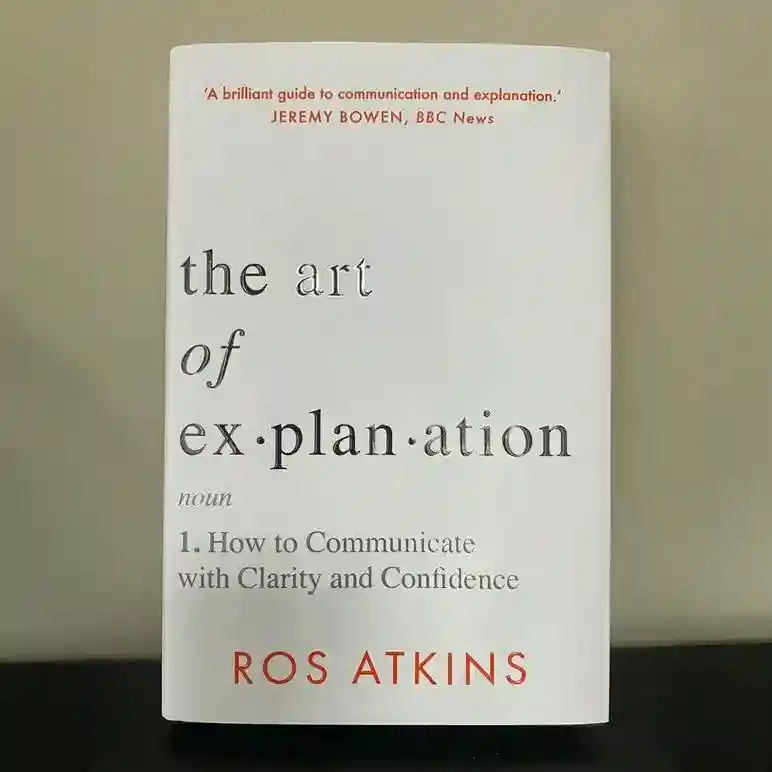 The Art of Explanation by Ros Atkins